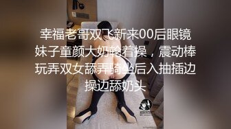 女孩被前男友无套抽插爆浆射的一塌糊涂