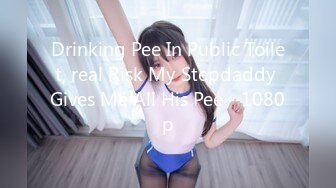 Drinking Pee In Public Toilet, real Risk My Stepdaddy Gives Me All His Pee - 1080p