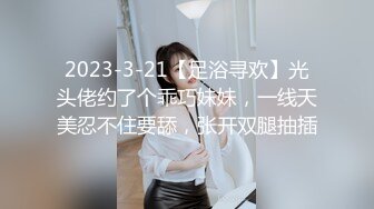 7/31最新 按摩店25岁少女全身按摩非要吃鸡干一炮才罢休VIP1196