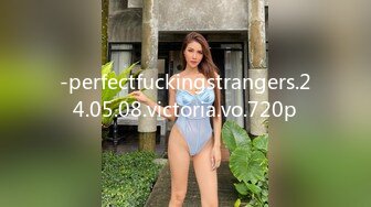 -perfectfuckingstrangers.24.05.08.victoria.vo.720p